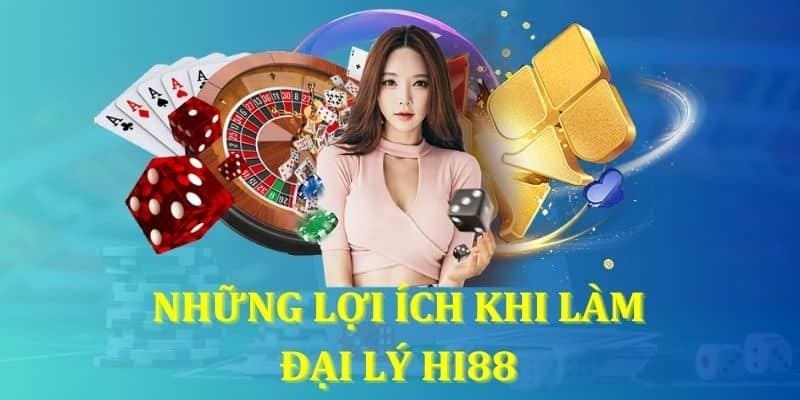 Lý do nên làm đại lý Hi88